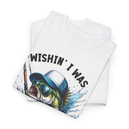 Wishin I was Fishin Unisex Heavy Cotton Tee