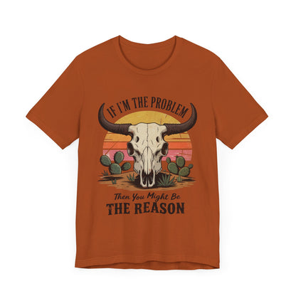 If I'm the Problem Then You Might Be the Reason, Bohemian Skull Graphic Tee Casual Summer Shirt, Fun Gift for Friends, Music