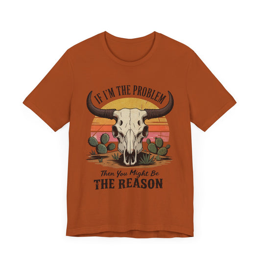 If I'm the Problem Then You Might Be the Reason, Bohemian Skull Graphic Tee Casual Summer Shirt, Fun Gift for Friends, Music