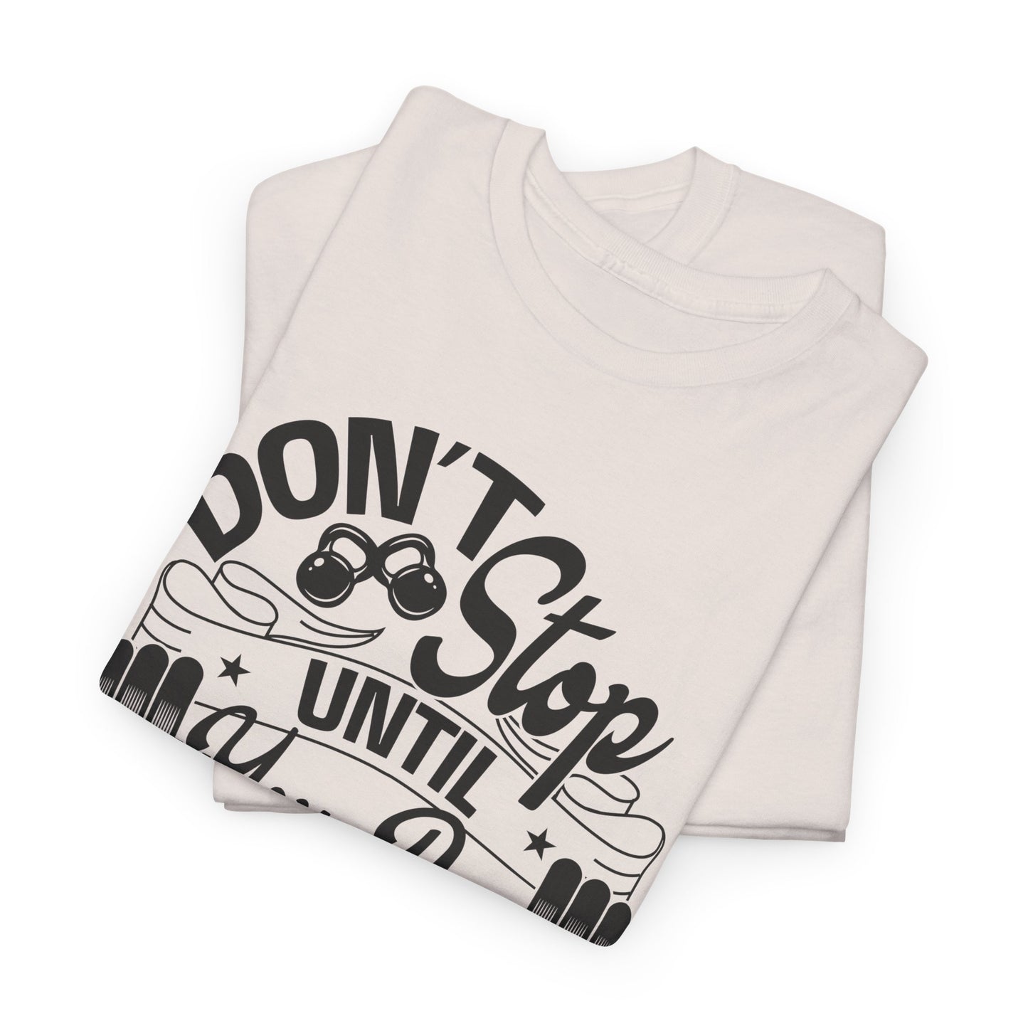 Don't Stop Until You Are PROUD Motivational Fitness Tee