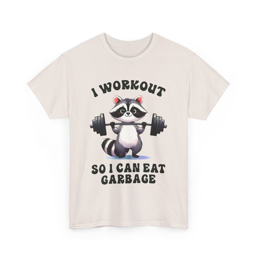 I Workout So I Can Eat Garbage Raccoon Tee - Unisex Heavy Cotton T-Shirt