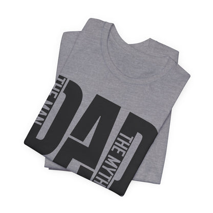 The Man The Myth The Legend Dad Unisex Short Sleeve Tee - Perfect Father's Day Gift