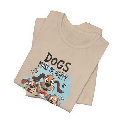 Dog's Make Me Happy Dog Lover's Short Sleeve Tee - Perfect Gift for Pet Owners, Animal Lovers, Dog Enthusiasts, Birthdays, and National Dog Day