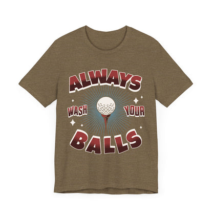 Always Wash Your Balls Funny Golf T-Shirt, Men's Birthday Gift, Casual Tee, Golf Lover Apparel, Humorous Golf Shirt, Sports Fun Wear, Gift for Him