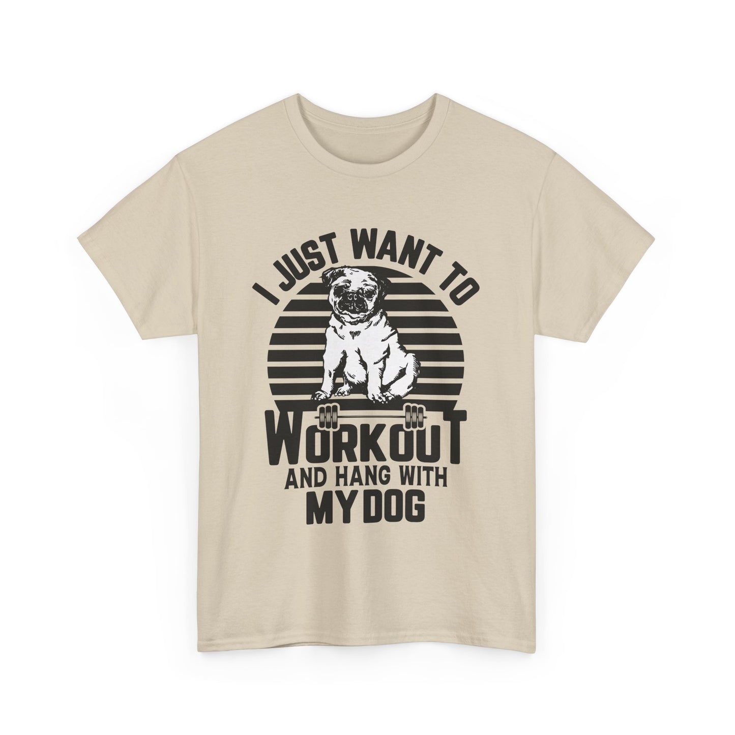 I Just Want to Workout and Hang with My Dog Unisex Heavy Cotton Tee