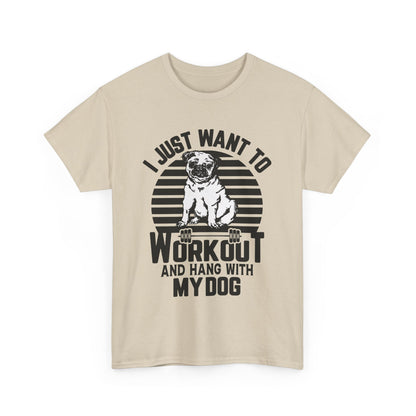 I Just Want to Workout and Hang with My Dog Unisex Heavy Cotton Tee