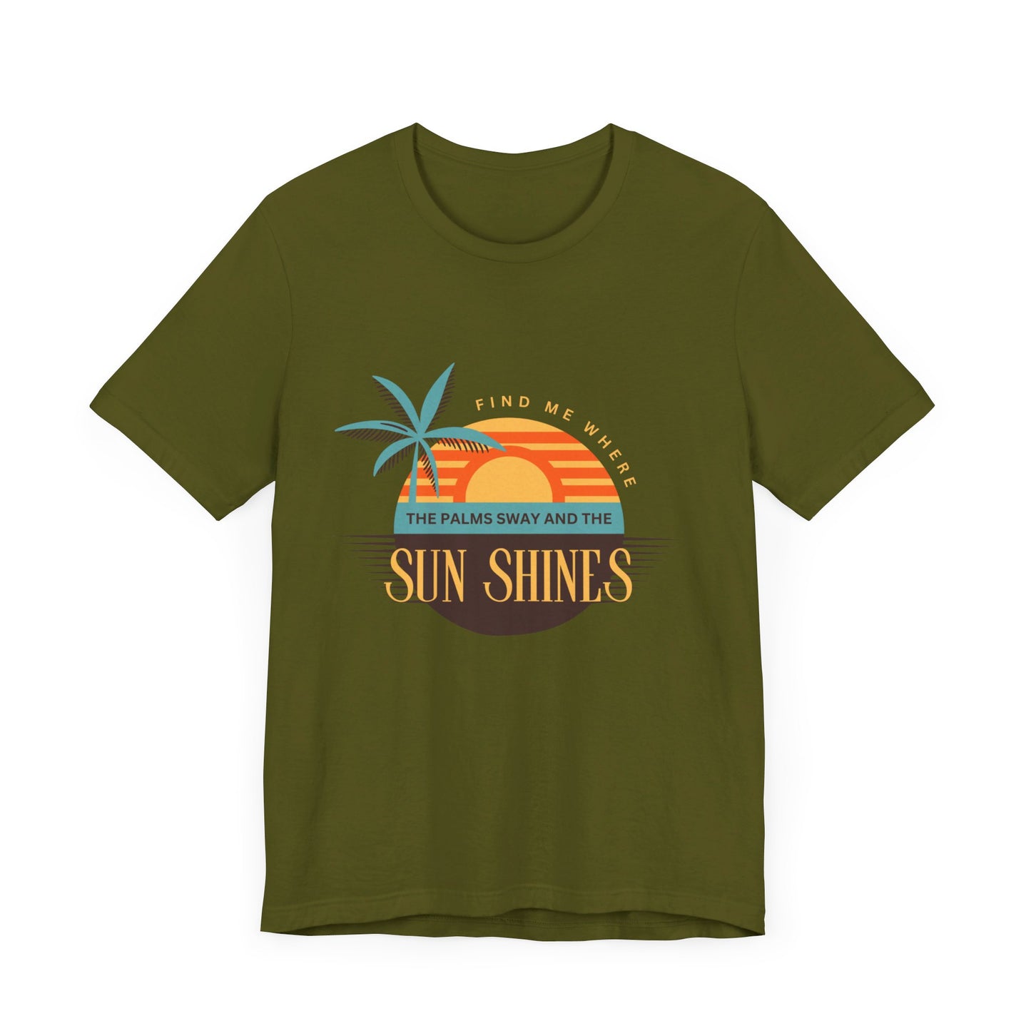 Find me Where the palms sway and the sun shines Unisex Jersey Short Sleeve Tee