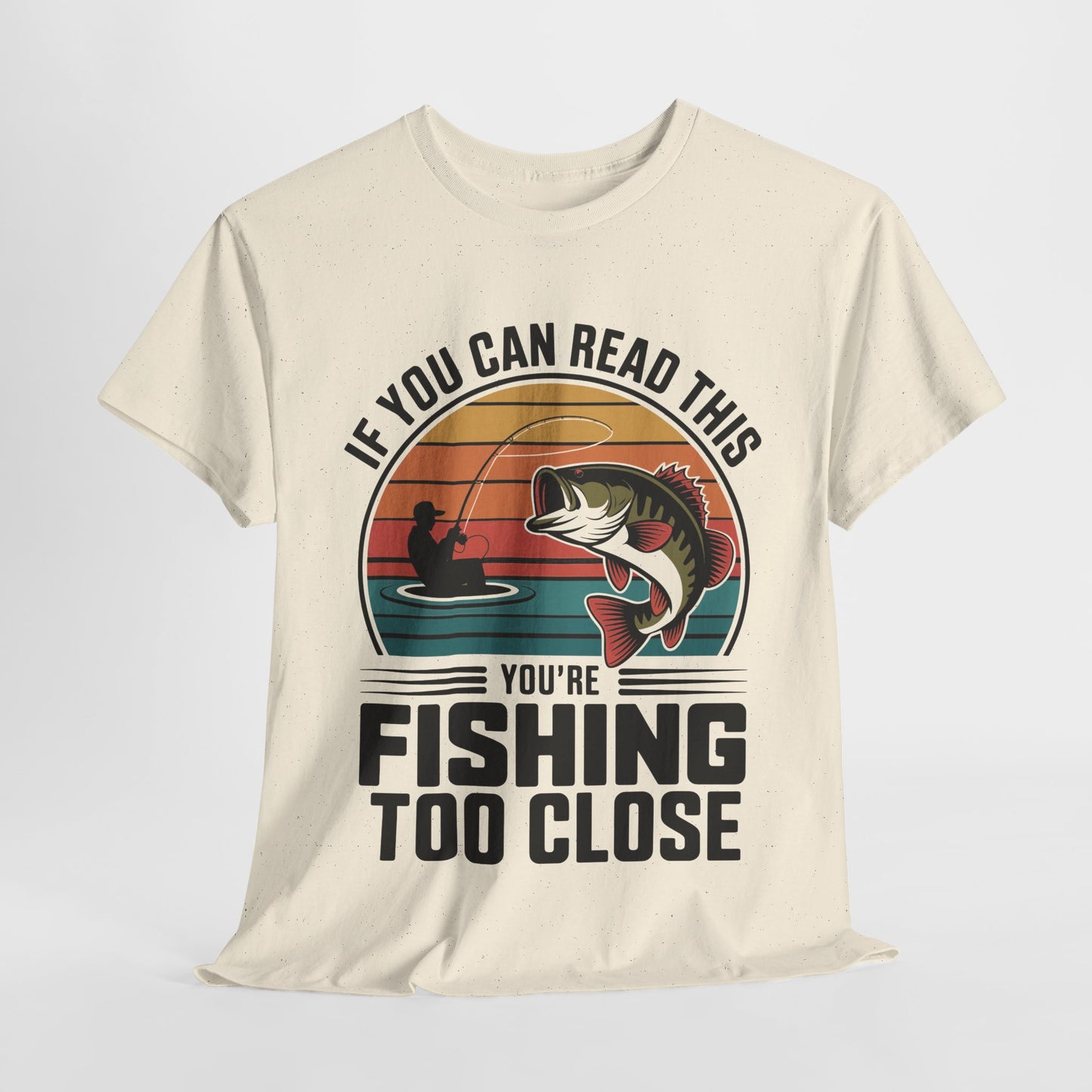 If You Can Read This Your To Close Humorous Fishing Tee, Funny Fishing Shirt, Unisex Cotton Tee, Gift for Fisherman, Fishing Humor Wear