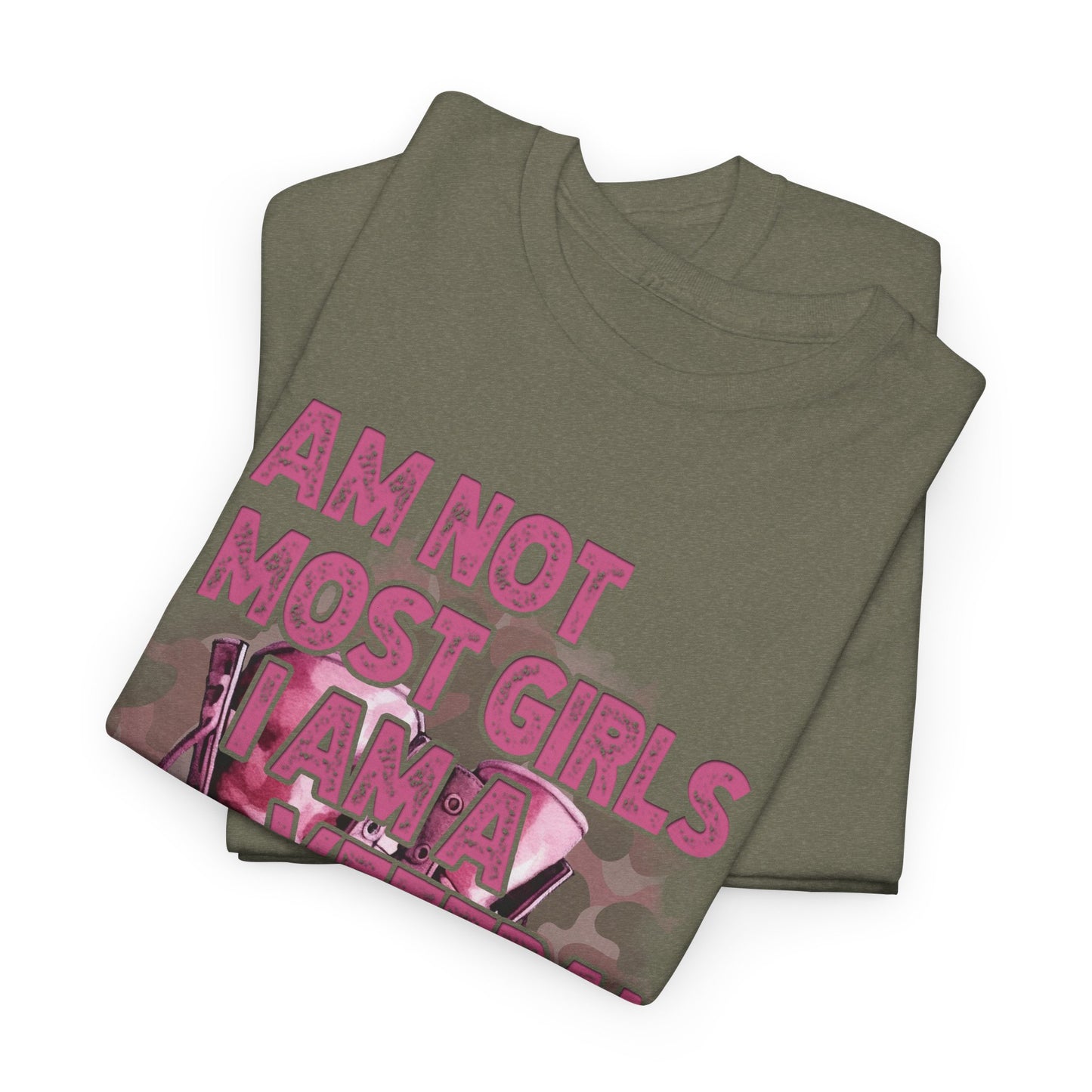 I Am Not Most Girls, I Am A Veteran Empowering Veteran Tee